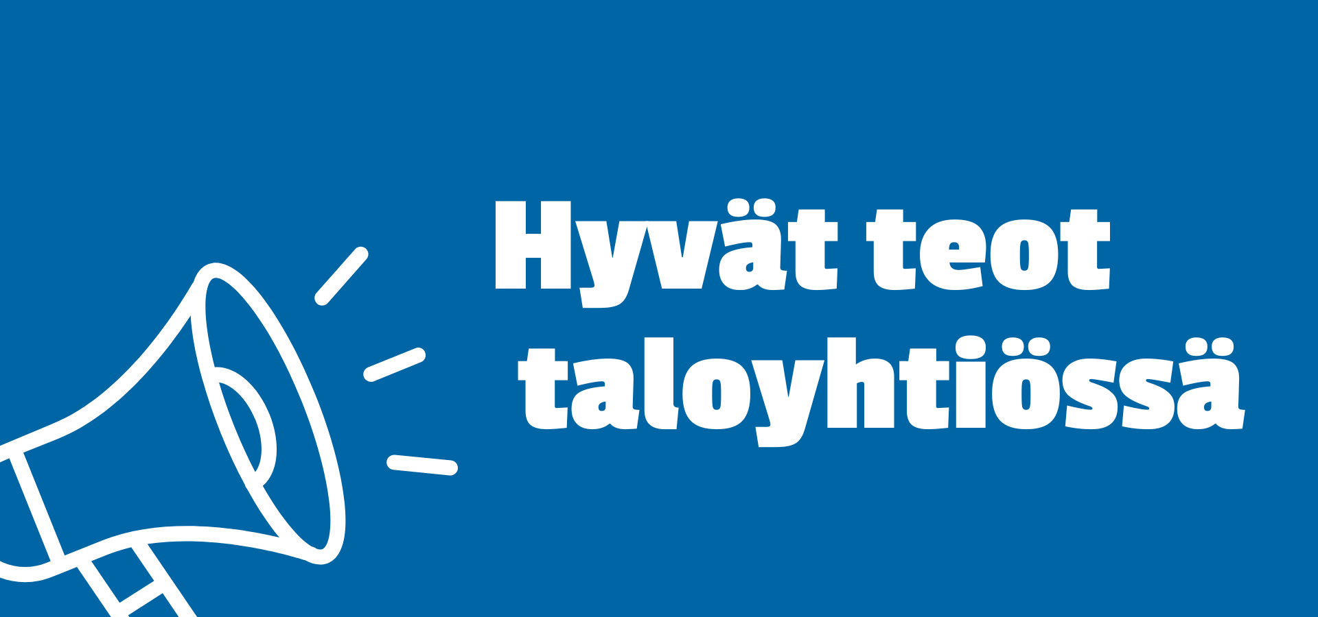 Etsimme hyviä tekoja ja ihmisiä asunto-osakeyhtiöiden toimintaympäristöstä